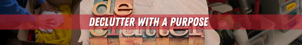 Declutter with a Purpose