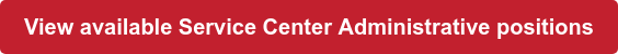 View available Service Center Administrative positions