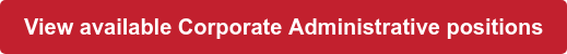 View available Corporate Administrative positions