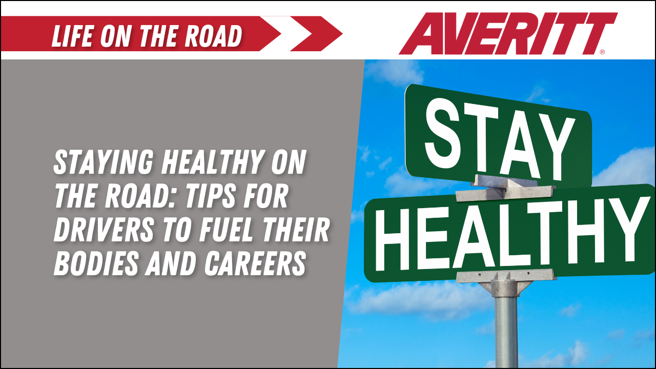 Staying Healthy on the Road: Tips for Drivers to Fuel Their Bodies and Careers